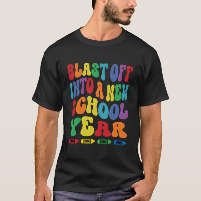Blast Off Into A New School Year Back To School T-Shirt (Front)