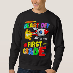 Blast Off Into First Grade Back To School Teacher Sweatshirt