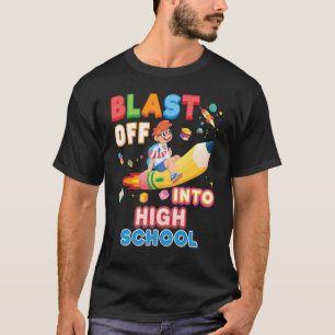 Blast Off Into High School Teacher Student Back To T-Shirt