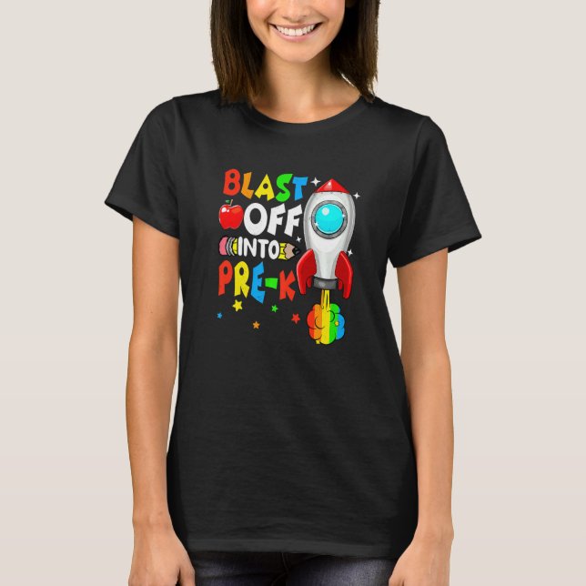 Blast Off Into Pre K Back To School First Day T-Shirt (Front)
