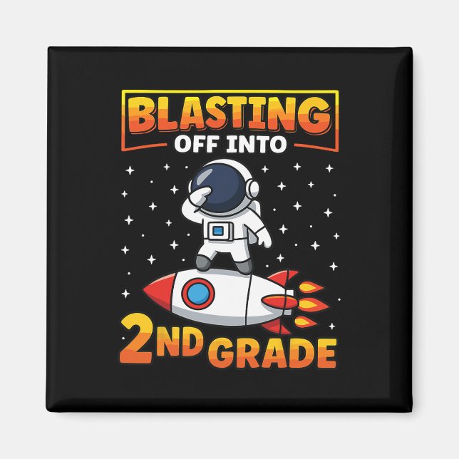 Blast Off Into Second Grade First Day Of School 1  Magnet (Front)