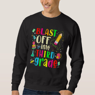 Blast Off Into Third Grade - First Day Of School T Sweatshirt