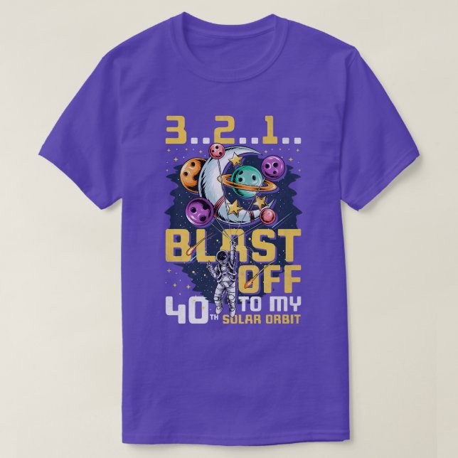 Blast Off To My 40th Solar Orbit, 40th Birthday As T-Shirt (Design Front)