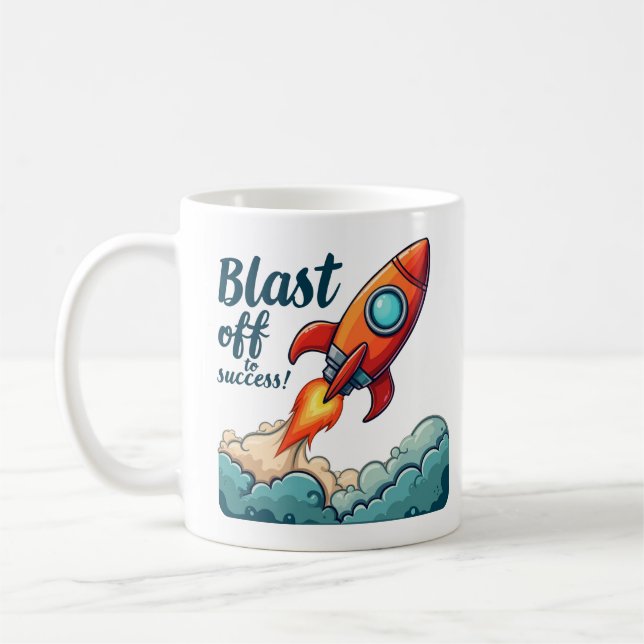 Blast Off To Success – Ignite Your Ambition Coffee Mug (Left)