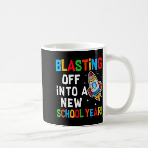 Blasting Off Into A New School Year First Day Teac Coffee Mug