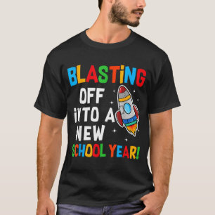 Blasting Off Into A New School Year First Day Teac T-Shirt