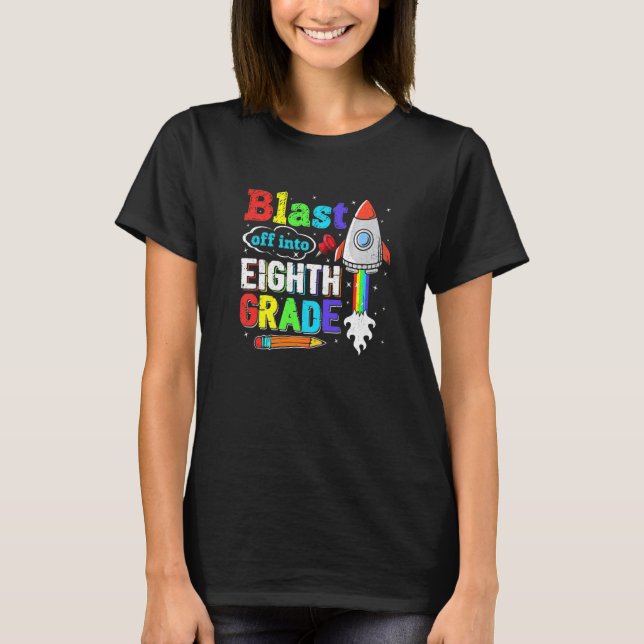 Blasting Off Into Eighth Grade  Back To School T-Shirt (Front)