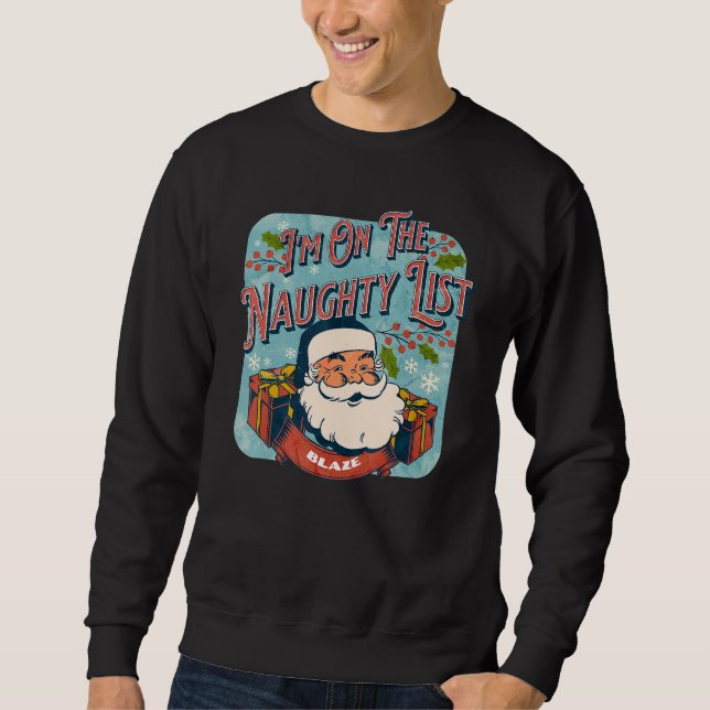 Blaze Christmas Naughty List   Santa xmas holiday Sweatshirt (Front)