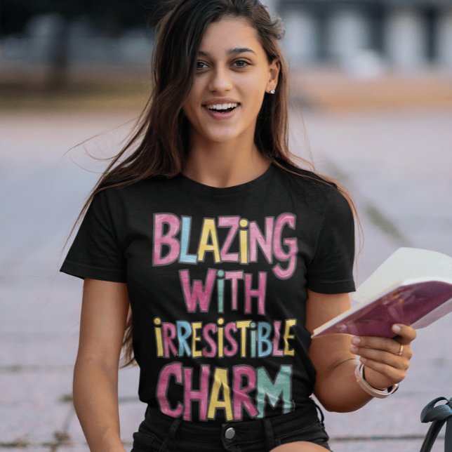 Blazing With Irresistible Charm T-Shirt (Creator Uploaded)