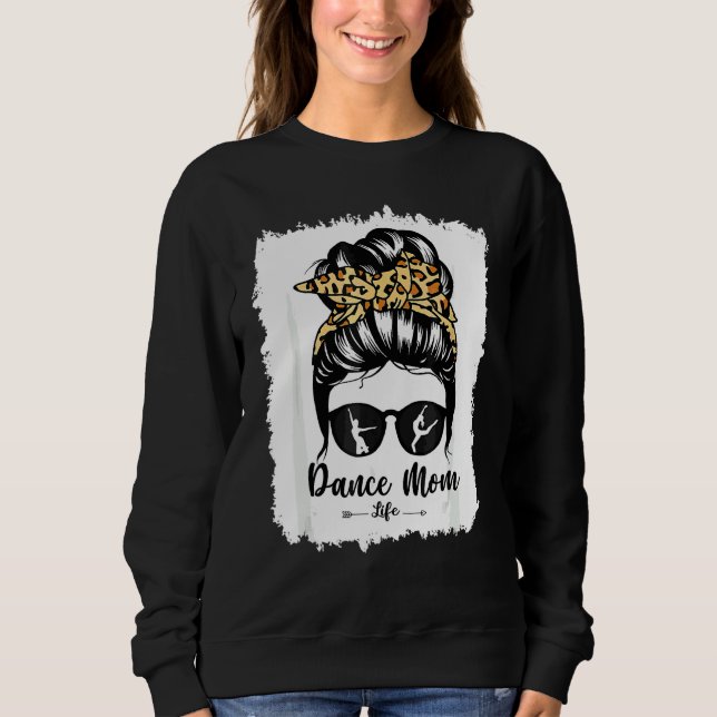 Bleach Dance Mum Messy Bun Hair  Leopard Dancer Sweatshirt (Front)