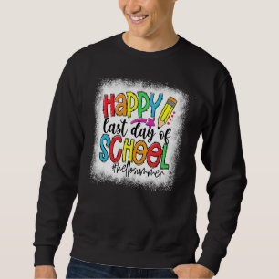 Bleach Happy Last Day Of School Hello Summer Teach Sweatshirt
