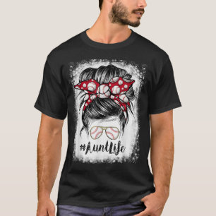 Bleached Baseball Aunt Life Messy Bun Sunglasses F T-Shirt