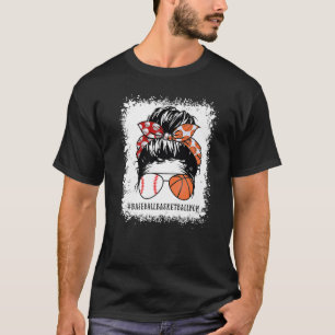 Bleached Baseball Basketball Mum Messy Bun Mothers T-Shirt