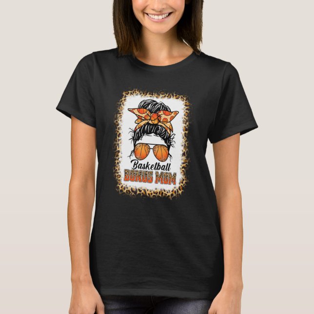 Bleached Basketball Bonus Mom Messy Bun Game Day M T-Shirt (Front)