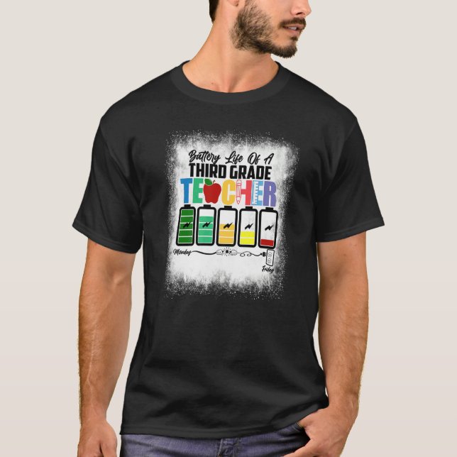 Bleached Battery Life Of A Third Grade Teacher 3rd T-Shirt (Front)