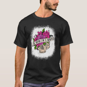 Bleached Be Afraid And Do It Anyway Flower Skull P T-Shirt