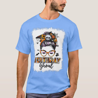 Bleached Birthday Ghoul Messy Bun Birthday Hallowe T-Shirt