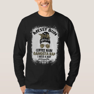 Bleached Bun Coffee Run Gangsta Rap Mum Life Hair  T-Shirt