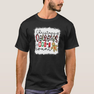 Bleached Christmas Calories Don't Count Merry Chri T-Shirt