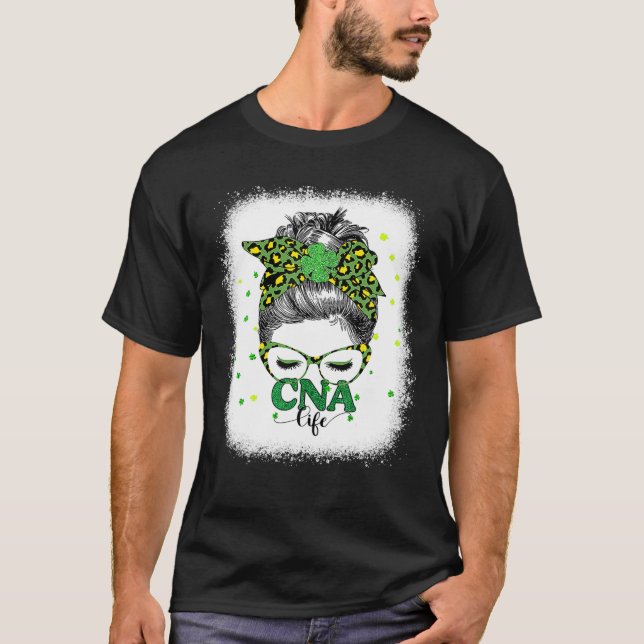 Bleached Cna Life Messy Bun Leopard St Patricks Da T-Shirt (Front)