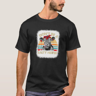 Bleached Don't Be A Salty Heifer Cows Lover Farmer T-Shirt