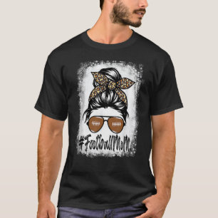 Bleached Football Mom Life With Leopard And Messy  T-Shirt