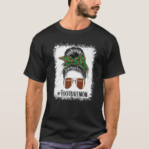 Bleached Football Moms Life Messy Bun Football Pla T-Shirt