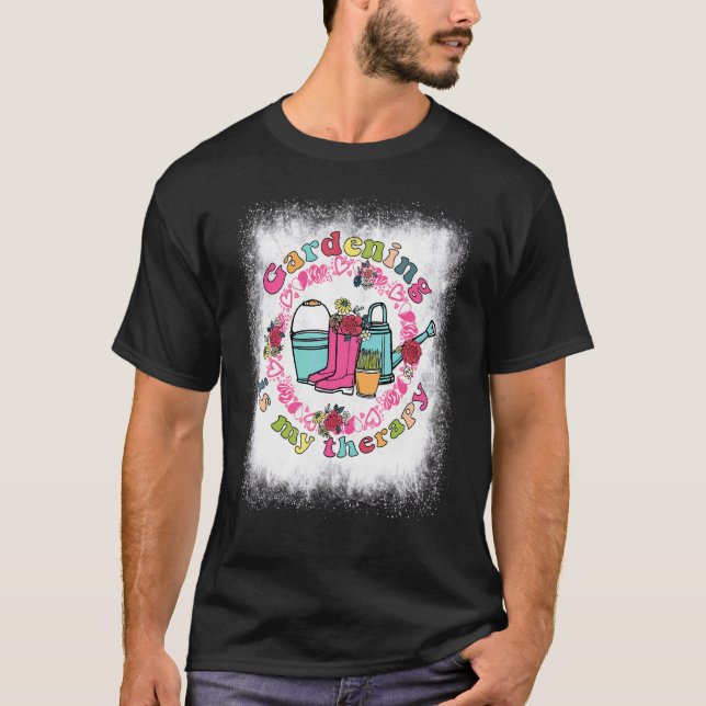Bleached Gardening Is My Therapy Floral Plant   Ga T-Shirt (Front)