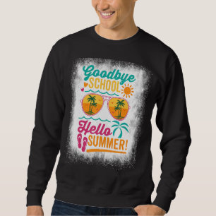 Bleached Goodbye School Hello Summer Sunglasses Te Sweatshirt