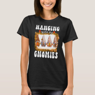 Bleached Hanging With My Gnomies Gnome Autumn Than T-Shirt