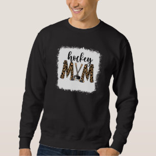 Bleached Hockey Mum Leopard Ice Hockey Mum Mothers Sweatshirt