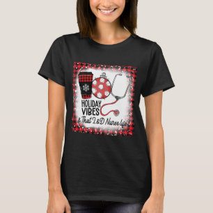 Bleached Holiday Vibes And That L&D Nurse Life Chr T-Shirt