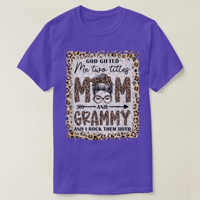 Bleached I Have Two Titles Mom And Grammy Messy Bu T-Shirt (Design Front)