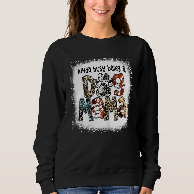 Bleached Kinda Busy Being A Dog Mama Leopard Mothe Sweatshirt (Front)