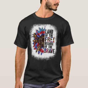 Bleached Land Of The Free Because Of The Brave Sun T-Shirt