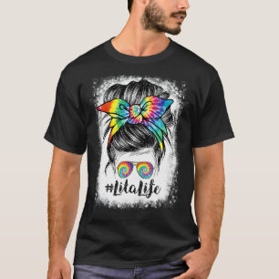 Bleached Lita Life Messy Hair Bun Tie Dye Mother's T-Shirt