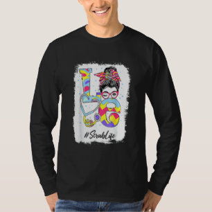 Bleached Love Scrub Life Messy Bun Easter Day Chri T-Shirt