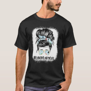 Bleached Lunch Lady Messy Hair Woman Bun Lunch Lad T-Shirt
