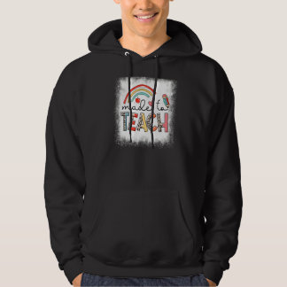 Bleached Made To Teach Rainbow Teacher Life Teach Hoodie