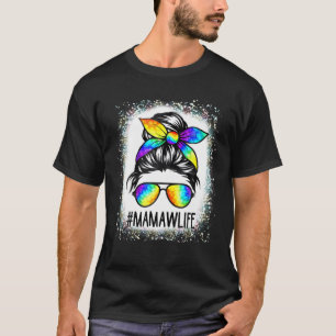 Bleached Mamaw Life Messy Hair Bun Tie Dye Mother' T-Shirt