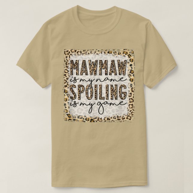 Bleached Mawmaw Is My Name Spoiling Is My Game Maw T-Shirt (Design Front)