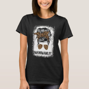 Bleached Mawmaw Life Leopard Messy Bun Women Mothe T-Shirt