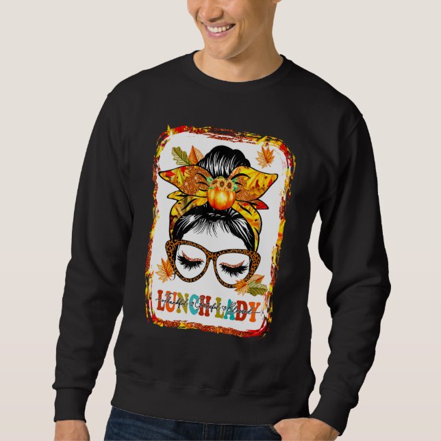 Bleached Messy Bun Lunch Lady Thankful Grateful Bl Sweatshirt (Front)