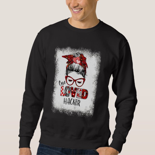 Bleached Messy Bun One Loved Hacker Valentine's Da Sweatshirt (Front)