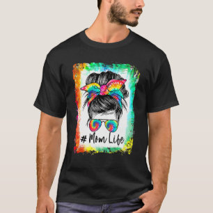 Bleached Mum Life Messy Bun Hair Sunglasses Tie-Dy T-Shirt