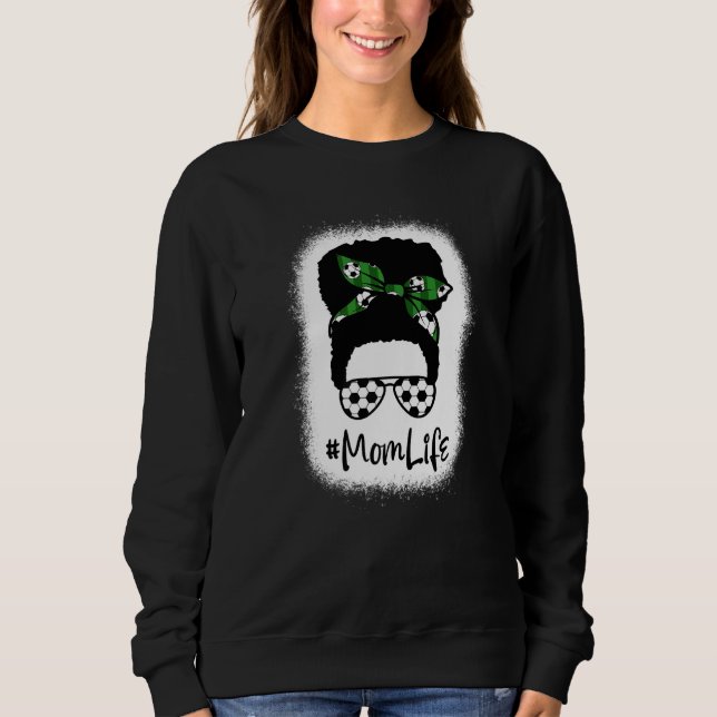 Bleached Mum Life Soccer Sport Messy Bun Hair Moth Sweatshirt (Front)