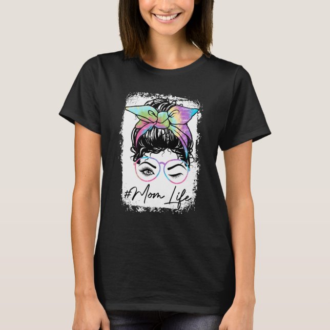 Bleached Mum Life Tie Dye Messy Bun Hair Wink Eye  T-Shirt (Front)