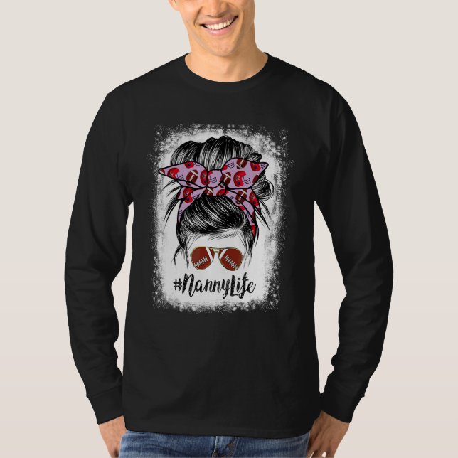 Bleached Nanny Life Messy Bun Football Player T-Shirt (Front)