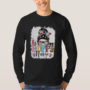 Bleached One Hoppy Registered Nurse Messy Bun East T-Shirt