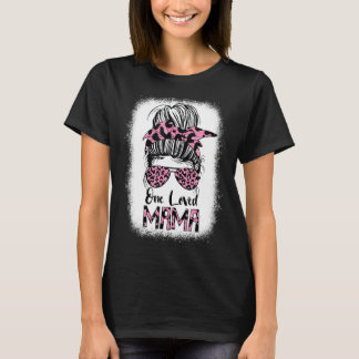 Bleached One Loved Mama Messy Bun Glasses Mum Vale T-Shirt